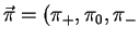 $\vec{\pi}=(\pi_+,\pi_0,\pi_-$