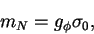 \begin{displaymath}
m_N = g_\phi\sigma_0 ,
\end{displaymath}