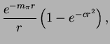 $\displaystyle \frac{e^{-m_\pi r}}{r}\left(1-e^{-cr^2}\right) ,$