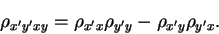 \begin{displaymath}
\rho_{x'y'xy} = \rho_{x'x}\rho_{y'y} - \rho_{x'y}\rho_{y'x} .
\end{displaymath}