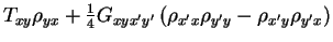 $\displaystyle T_{xy}\rho_{yx} + {\textstyle{\frac{1}{4}}}G_{xyx'y'}
\left(\rho_{x'x}\rho_{y'y} - \rho_{x'y}\rho_{y'x}\right)$