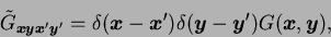 \begin{displaymath}
\tilde{G}_{\mbox{{\boldmath {${\scriptstyle x}$}}}\mbox{{\bo...
...}}')
{G}(\mbox{{\boldmath {$x$}}},\mbox{{\boldmath {$y$}}}) ,
\end{displaymath}