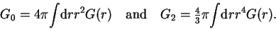 \begin{displaymath}
G_0 = 4\pi {\displaystyle \int}{\rm d}r r^2 G(r)
\quad \mbo...
...style{\frac{4}{3}}}\pi {\displaystyle \int}{\rm d}r r^4 G(r) .
\end{displaymath}