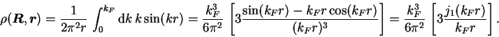 \begin{displaymath}
\rho(\mbox{{\boldmath {$R$}}},\mbox{{\boldmath {$r$}}}) = \f...
...= \frac{k_F^3}{6\pi^2}\,\left[3\frac{j_1(k_Fr)}{k_Fr}\right] .
\end{displaymath}