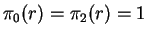 $\pi_0(r)=\pi_2(r)=1$