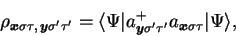 \begin{displaymath}
\rho_{\mbox{{\boldmath {${\scriptstyle x}$}}}\sigma\tau,\,\m...
...{\boldmath {${\scriptstyle x}$}}}\sigma\tau}\vert\Psi\rangle ,
\end{displaymath}