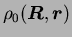 $\rho_0(\mbox{{\boldmath {$R$}}},\mbox{{\boldmath {$r$}}})$