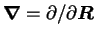 $\mbox{{\boldmath {$\nabla$}}}=\partial/\partial\mbox{{\boldmath {$R$}}}$