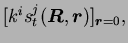 $\displaystyle [k^i{s}^j_t(\mbox{{\boldmath {$R$}}},\mbox{{\boldmath {$r$}}})]_{\mbox{{\boldmath {${\scriptstyle r}$}}}=0},$