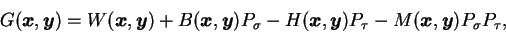 \begin{displaymath}
G(\mbox{{\boldmath {$x$}}},\mbox{{\boldmath {$y$}}}) = W(\m...
...{\boldmath {$x$}}},\mbox{{\boldmath {$y$}}}) P_\sigma P_\tau ,
\end{displaymath}