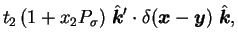 $\displaystyle t_2 \, ( 1 + x_2 P_\sigma ) \;
\hat{\mbox{{\boldmath {$k$}}}}{}' ...
...oldmath {$x$}}} - \mbox{{\boldmath {$y$}}}) \;
\hat{\mbox{{\boldmath {$k$}}}} ,$