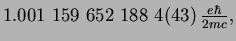 $\displaystyle 1.001~159~652~188~4(43)\,{{\textstyle{\frac{e\hbar}{2mc}}}},$