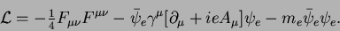 \begin{displaymath}
{\cal L} = -{\textstyle{\frac{1}{4}}}F_{\mu\nu}F^{\mu\nu}
-...
...ma^\mu[\partial_\mu+ieA_\mu]\psi_e
- m_e \bar{\psi}_e\psi_e .
\end{displaymath}