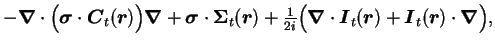 $\displaystyle -\mbox{{\boldmath {$\nabla$}}}\cdot\Big(\mbox{{\boldmath {$\sigma...
...ath {$I$}}}_t(\mbox{{\boldmath {$r$}}})\cdot\mbox{{\boldmath {$\nabla$}}}\Big),$