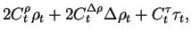 $\displaystyle 2C_t^{\rho} \rho_t
+ 2C_t^{\Delta\rho} \Delta\rho_t
+ C_t^{\tau} \tau_t
,$