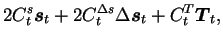 $\displaystyle 2C_t^{ s} \mbox{{\boldmath {$s$}}}_t
+ 2C_t^{\Delta s} \Delta\mbox{{\boldmath {$s$}}}_t
+ C_t^{ T} \mbox{{\boldmath {$T$}}}_t
,$