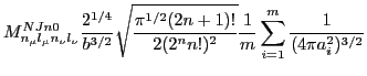 $\displaystyle M^{NJn0}_{n_{\mu}l_{\mu}n_{\nu}l_{\nu}} \frac{2^{1/4}}{b^{3/2}}
\...
...}(2n+1)!}{2(2^nn!)^2}}
\frac{1}{m} \sum_{i=1}^{m} \frac{1}{(4\pi a_i^2)^{3/2}}$