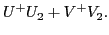 $\displaystyle U^+ U_2 + V^+ V_2.$