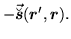 $\displaystyle - \vec{\breve{\mbox{{\boldmath {$s$}}}}} (\mbox{{\boldmath {$r$}}}',\mbox{{\boldmath {$r$}}}) .$