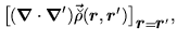 $\displaystyle \big[ (\mbox{{\boldmath {$\nabla$}}}\cdot \mbox{{\boldmath {$\nab...
...{\boldmath {$r$}}}')\big]_{\mbox{{\boldmath {$r$}}}=\mbox{{\boldmath {$r$}}}'},$