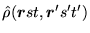 $\displaystyle \hat{\rho}(\mbox{{\boldmath {$r$}}}st,\mbox{{\boldmath {$r$}}}'s't')$