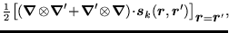 $\displaystyle {\textstyle{\frac{1}{2}}}\big[ (\mbox{{\boldmath {$\nabla$}}} \!\...
...boldmath {$r$}}}')\big]_{\mbox{{\boldmath {$r$}}}=\mbox{{\boldmath {$r$}}}'},\!$
