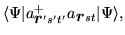 $\displaystyle \langle \Psi \vert a_{\mbox{{\boldmath {$r$}}}'s't'}^{+}a_{\mbox{{\boldmath {$r$}}}st}\vert\Psi \rangle ,$