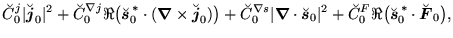 $\displaystyle \breve{C}_{0}^{j} \vert\breve{\mbox{{\boldmath {$j$}}}}_0 \ofbbox...
...$}}}}_0^{\,*}\ofbboxofr\cdot\breve{\mbox{{\boldmath {$F$}}}}_0 \ofbboxofr\big),$