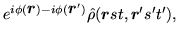 $\displaystyle e^{i\phi(\mbox{{\boldmath {$r$}}})-i\phi(\mbox{{\boldmath {$r$}}}')}
\hat{\rho}(\mbox{{\boldmath {$r$}}}st,\mbox{{\boldmath {$r$}}}'s't'),$