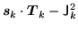 $\displaystyle \mbox{{\boldmath {$s$}}} _{k}\ofbboxofr\cdot
\mbox{{\boldmath {$T$}}} _{k}\ofbboxofr - {\mathsf J} ^{2}_{k}\ofbboxofr $