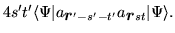 $\displaystyle 4s't'\langle \Psi \vert a_{\mbox{{\boldmath {$r$}}}'-s'-t'}a_{\mbox{{\boldmath {$r$}}}st}\vert\Psi \rangle .$