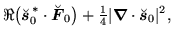 $\displaystyle \Re\big(\breve{\mbox{{\boldmath {$s$}}}}_0^{\,*}\ofbboxofr\cdot\b...
...ldmath {$\nabla$}}}\cdot\breve{\mbox{{\boldmath {$s$}}}}_0 \ofbboxofr \vert^2 ,$