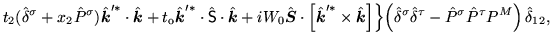 $\displaystyle t_2 ( \hat{\delta}^{\sigma} + x_2 \hat{P}^{\sigma})
{\hat{\mbox{{...
...{\delta}^{\tau}
- \hat{P} ^{\sigma}\hat{P} ^{\tau}P^M\right)
\hat{\delta}_{12},$