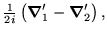 $\displaystyle {\textstyle{\frac{1}{2i}}}\left(\mbox{{\boldmath {$\nabla$}}}'_1-\mbox{{\boldmath {$\nabla$}}}'_2\right) ,$