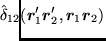 $\displaystyle \hspace*{-1.5em}
\hat{\delta}_{12}(\mbox{{\boldmath {$r$}}}'_1\mbox{{\boldmath {$r$}}}'_2,\mbox{{\boldmath {$r$}}}_1\mbox{{\boldmath {$r$}}}_2)$