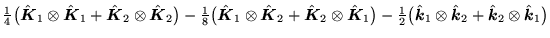 $\displaystyle {\textstyle{\frac{1}{4}}}\big(\hat{\mbox{{\boldmath {$K$}}}}_1\ot...
...2
+\hat{\mbox{{\boldmath {$k$}}}}_2\otimes\hat{\mbox{{\boldmath {$k$}}}}_1\big)$