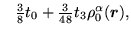 $\displaystyle \phantom{-}{\textstyle{\frac{3}{8}}} t_0
+ {\textstyle{\frac{3}{48}}}t_3 \rho_0^\alpha(\mbox{{\boldmath {$r$}}}) ,$