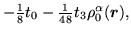 $\displaystyle - {\textstyle{\frac{1}{8}}} t_0
- {\textstyle{\frac{1}{48}}}t_3 \rho_0^\alpha(\mbox{{\boldmath {$r$}}}) ,$