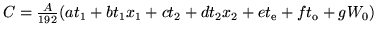 $C=\frac{A}{192}(at_1+bt_1x_1+ ct_2+dt_2x_2+et_{\mbox{\rm\scriptsize{e}}}+ft_{\mbox{\rm\scriptsize{o}}}+gW_0)$