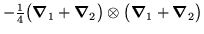 $\displaystyle -{\textstyle{\frac{1}{4}}}\big(\mbox{{\boldmath {$\nabla$}}}_1 + ...
...imes\big(\mbox{{\boldmath {$\nabla$}}}_1 + \mbox{{\boldmath {$\nabla$}}}_2\big)$