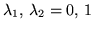 $\lambda_1,\, \lambda_2 =0,\, 1$