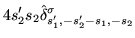 $\displaystyle 4s'_2s_2\hat{\delta}^{\sigma}_{s'_1,-s'_2-s_1,-s_2}$