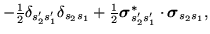 $\displaystyle - {\textstyle{\frac{1}{2}}}\delta_{s'_2s'_1}\delta_{s_2s_1}
+ {\t...
...boldmath {$\sigma$}}}^*_{s'_2s'_1}\cdot\mbox{{\boldmath {$\sigma$}}}_{s_2s_1} ,$