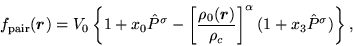 \begin{displaymath}
f_{\mbox{\rm\scriptsize {pair}}}(\mbox{{\boldmath {$r$}}}) =...
...$r$}}})}{\rho_c}\right]^\alpha
(1+x_3\hat{P}^\sigma)\right\} ,
\end{displaymath}