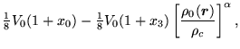 $\displaystyle {\textstyle{\frac{1}{8}}} V_0(1+x_0)
- {\textstyle{\frac{1}{8}}} V_0(1+x_3)
\left[\frac{\rho_0(\mbox{{\boldmath {$r$}}})}{\rho_c}\right]^\alpha ,$