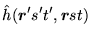 $\displaystyle \hat{h}(\mbox{{\boldmath {$r$}}}'s't',\mbox{{\boldmath {$r$}}}st)$