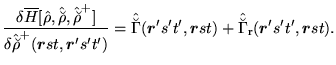 $\displaystyle \frac{\delta \overline{H}[\hat{\rho},\hat{\breve{\rho}},\hat{\bre...
...rm\scriptsize {r}}}(\mbox{{\boldmath {$r$}}}'s't',\mbox{{\boldmath {$r$}}}st) .$