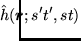 $\displaystyle \hspace*{-1.5em}
\hat{h}(\mbox{{\boldmath {$r$}}};s't',st)$