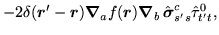 $\displaystyle -2\delta(\mbox{{\boldmath {$r$}}}'-\mbox{{\boldmath {$r$}}}) \mbo...
...$\nabla$}}}_b\,
\hat{\mbox{{\boldmath {$\sigma$}}}}^c_{s's}\hat{\tau}^0_{t't} ,$