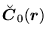 $\displaystyle \breve{\mbox{{\boldmath {$C$}}}}_0(\mbox{{\boldmath {$r$}}})$